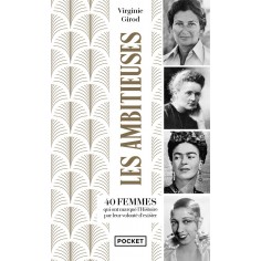 LES AMBITIEUSES... - 40 FEMMES QUI ONT MARQUE L'HISTOIRE PAR LEUR VOLONTE D'EXISTER
