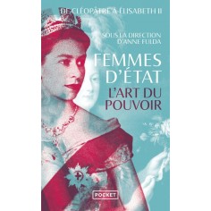 FEMMES D'ETAT - L'ART DU POUVOIR : DE CLEOPATRE A ELISABETH II