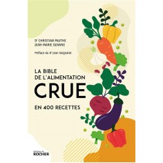 LA BIBLE DE L'ALIMENTATION CRUE EN 400 RECETTES