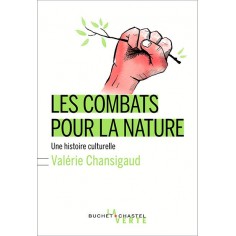 LES COMBATS POUR LA NATURE - DE LA PROTECTION DE LA NATURE AU PROGRES SOCIAL