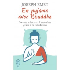 EN PYJAMA AVEC BOUDDHA - DORMEZ MIEUX EN SEPT SEMAINES GRACE A LA MEDITATION