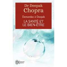 DEMANDEZ A DEEPAK - LA SANTE ET LE BIEN-ETRE