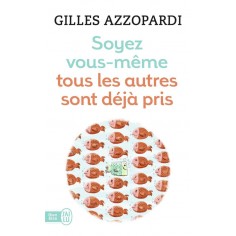 SOYEZ VOUS-MEME - TOUS LES AUTRES SONT DEJA PRIS