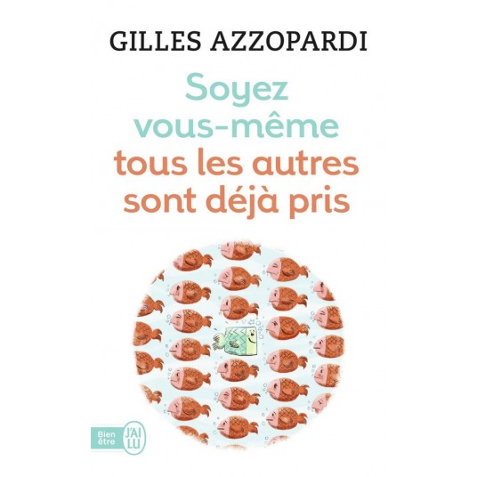 SOYEZ VOUS-MEME - TOUS LES AUTRES SONT DEJA PRIS