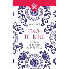 TAO-TE-KING - LE LIVRE DE LA VOIE ET DE LA VERTU
