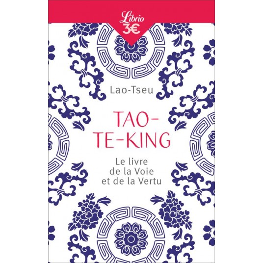 TAO-TE-KING - LE LIVRE DE LA VOIE ET DE LA VERTU