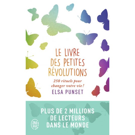 LE LIVRE DES PETITES REVOLUTIONS - 250 RITUELS POUR CHANGER VOTRE VIE !