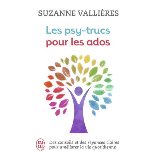 LES PSY-TRUCS POUR LES ADOS - DES CONSEILS ET DES REPONSES CLAIRES POUR AMELIORER LA VIE QUOTIDIENNE