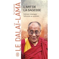 L'ART DE LA SAGESSE - COMMENT DEVELOPPER L'ALTRUISME AU QUOTIDIEN
