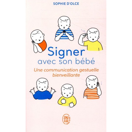 SIGNER AVEC SON BEBE - UNE COMMUNICATION GESTUELLE BIENVEILLANTE