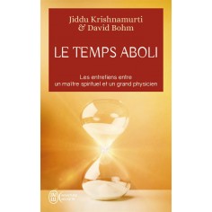 LE TEMPS ABOLI - LES ENTRETIENS ENTRE UN MAITRE SPIRITUEL ET UN GRAND PHYSICIEN