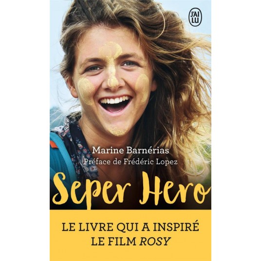 SEPER HERO - LE VOYAGE INTERDIT QUI A DONNE DU SENS A MA VIE