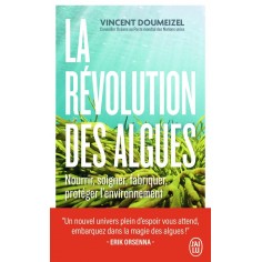 LA REVOLUTION DES ALGUES - NOURRIR, SOIGNER, FABRIQUER, PROTEGER L'ENVIRONNEMENT