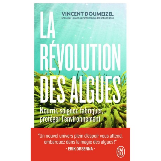 LA REVOLUTION DES ALGUES - NOURRIR, SOIGNER, FABRIQUER, PROTEGER L'ENVIRONNEMENT