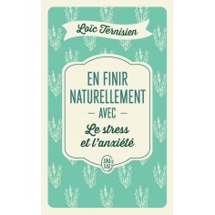 EN FINIR NATURELLEMENT AVEC LE STRESS ET L'ANXIETE