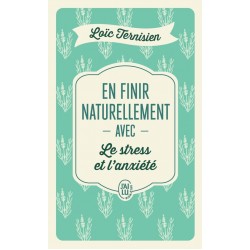 EN FINIR NATURELLEMENT AVEC LE STRESS ET L'ANXIETE