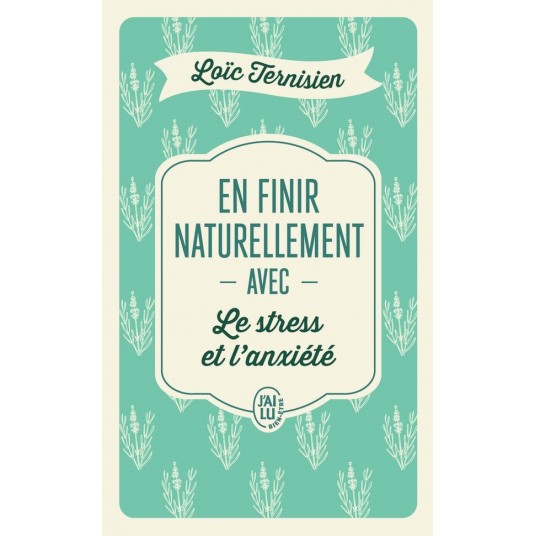 EN FINIR NATURELLEMENT AVEC LE STRESS ET L'ANXIETE