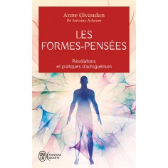 LES FORMES-PENSEES - REVELATIONS ET PRATIQUES D'AUTOGUERISON