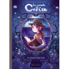 LES CARNETS DE CERISE T02 - LE LIVRE D'HECTOR