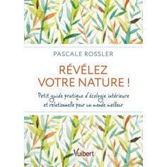 REVELEZ VOTRE NATURE ! - PETIT GUIDE DECOLOGIE INTERIEURE ET RELATIONNELLE POUR UN MONDE MEILLEUR