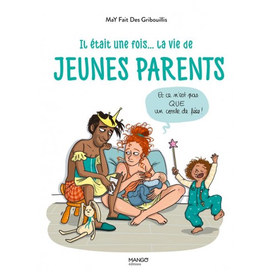 IL ETAIT UNE FOIS... LA VIE DE JEUNES PARENTS (ET CE N'EST PAS QUE UN CONTE DE FEES)