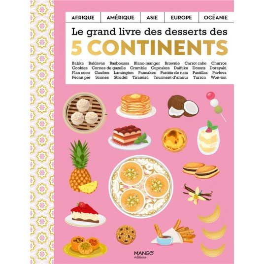 LE GRAND LIVRE DES DESSERTS DES CINQ CONTINENTS