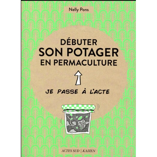 DEBUTER SON POTAGER EN PERMACULTURE - ILLUSTRATIONS, COULEUR