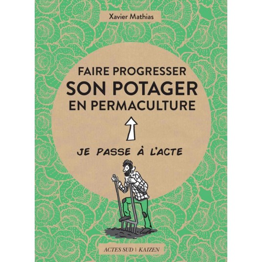 FAIRE PROGRESSER SON POTAGER EN PERMACULTURE - ACTE 2 - ILLUSTRATIONS, COULEUR
