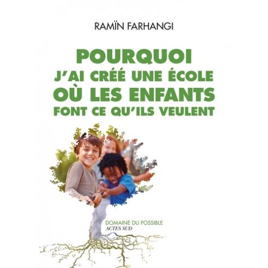 POURQUOI J'AI CREE UNE ECOLE OU LES ENFANTS FONT CE QU'ILS VEULENT