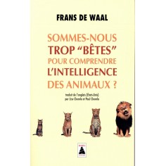 SOMMES-NOUS TROP "BETES" POUR COMPRENDRE L'INTELLIGENCE DES ANIMAUX ?