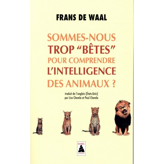 SOMMES-NOUS TROP "BETES" POUR COMPRENDRE L'INTELLIGENCE DES ANIMAUX ?