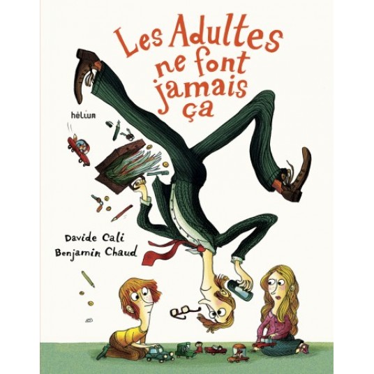 LES ADULTES NE FONT JAMAIS CA - ILLUSTRATIONS, COULEUR
