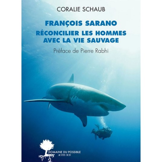 FRANCOIS SARANO, RECONCILIER LES HOMMES AVEC LA VIE SAUVAGE