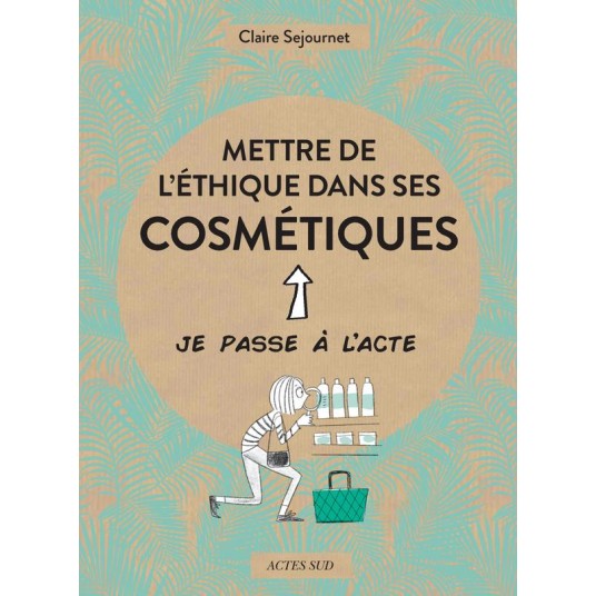 METTRE DE L'ETHIQUE DANS SES COSMETIQUES - ILLUSTRATIONS, COULEUR