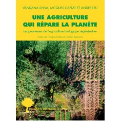 UNE AGRICULTURE QUI REPARE LA PLANETE - LES PROMESSES DE L'AGRICULTURE BIOLOGIQUE REGENERATIVE