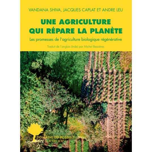 UNE AGRICULTURE QUI REPARE LA PLANETE - LES PROMESSES DE L'AGRICULTURE BIOLOGIQUE REGENERATIVE