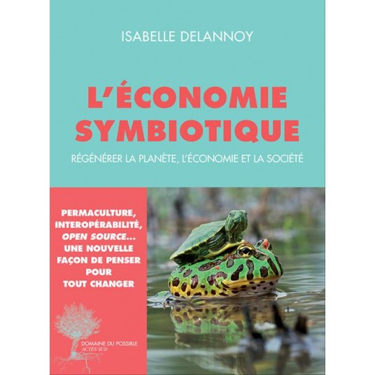 L'ECONOMIE SYMBIOTIQUE - REGENERER LA PLANETE, L'ECONOMIE, LA SOCIETE