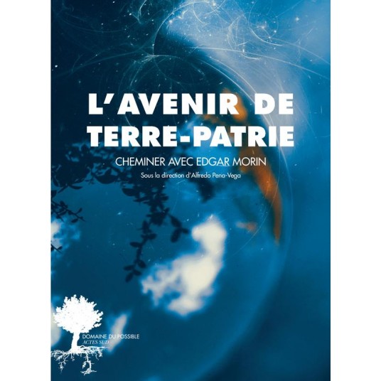L'AVENIR DE TERRE-PATRIE - CHEMINER AVEC EDGAR MORIN