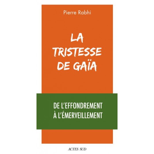 LA TRISTESSE DE GAIA - DE L'EFFONDREMENT A L'EMERVEILLEMENT