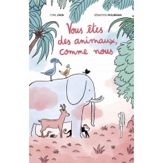 VOUS ETES DES ANIMAUX, COMME NOUS