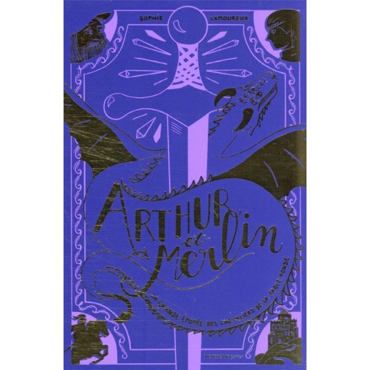 LA TABLE RONDE - T01 - ARTHUR ET MERLIN - LA GRANDE EPOPEE DES CHEVALIERS DE LA TABLE RONDE - T 1