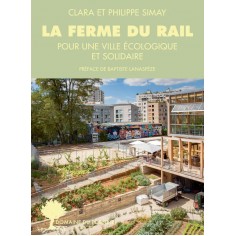 LA FERME DU RAIL - L'AVENTURE DE LA PREMIERE FERME URBAINE A PARIS