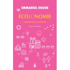 ECOLONOMIE - ENTREPRENDRE SANS DETRUIRE