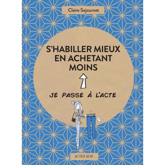 S'HABILLER MIEUX EN ACHETANT MOINS