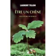 ETRE UN CHENE - SOUS L'ECORCE DE QUERCUS