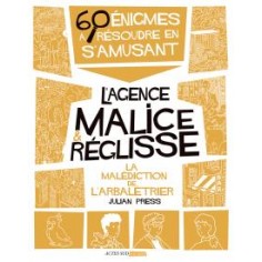 LA MALEDICTION DE L'ARBALETRIER - 60 ENIGMES A RESOUDRE EN S'AMUSANT