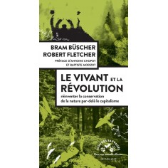 LE VIVANT ET LA REVOLUTION - REINVENTER LA CONSERVATION DE LA NATURE APRES LE CAPITALISME - ILLUSTRA
