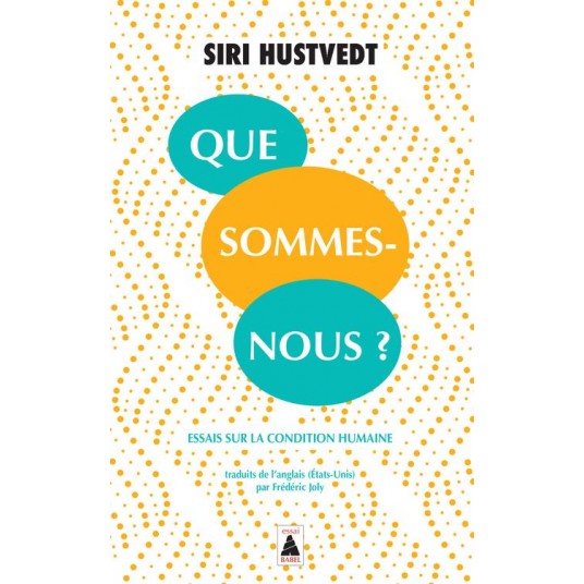 QUE SOMMES-NOUS ? - ESSAIS SUR LA CONDITION HUMAINE