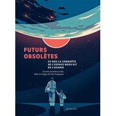 FUTURS OBSOLETES - CE QUE LA CONQUETE DE L'ESPACE NOUS DIT DE L'AVENIR - ILLUSTRATIONS, COULEUR