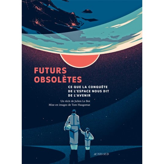 FUTURS OBSOLETES - CE QUE LA CONQUETE DE L'ESPACE NOUS DIT DE L'AVENIR - ILLUSTRATIONS, COULEUR